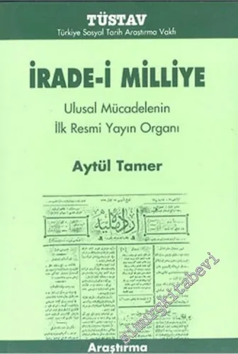 İrade-i Milliye: Ulusal Mücadelenin İlk Resmi Yayın Organı -         2004