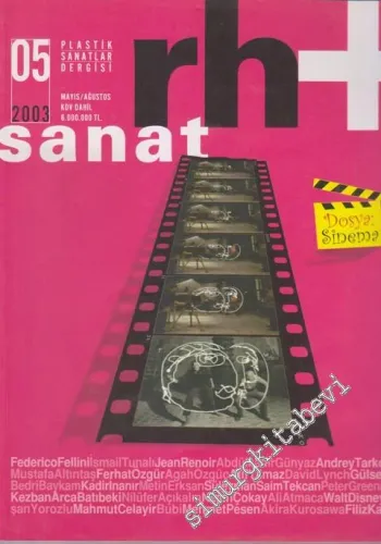 Rh+ Sanat: Türkiye'nin Plastik Sanatlar Dergisi - Dosya: Plastik Sanatlar ve Sinema - Sayı: 5      Mayıs - Ağustos 2003