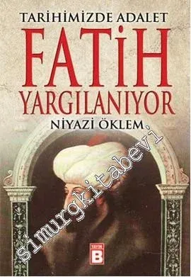 Fatih Yargılanıyor - Tarihimizde Adalet -