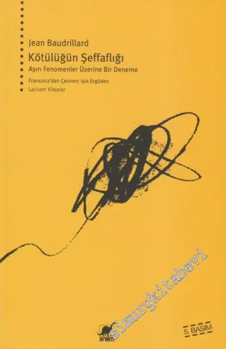 Kötülüğün Şeffaflığı: Aşırı Fenomenler Üzerine Bir Deneme -         2012