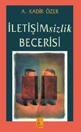 İletişimsizlik Becerisi
