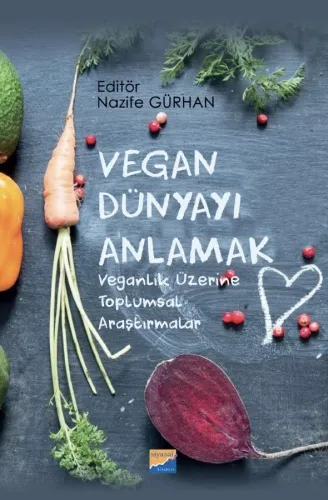 Vegan Dünyayı Anlamak: Veganlık Üzerine Toplumsal Araştırmalar