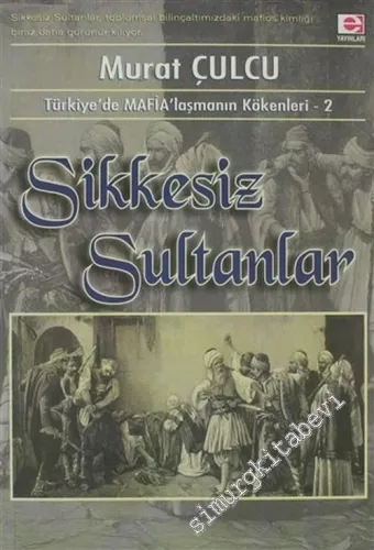 Sikkesiz Sultanlar: Türkiye'de Mafia'laşmanın Kökenleri 2 -        2002