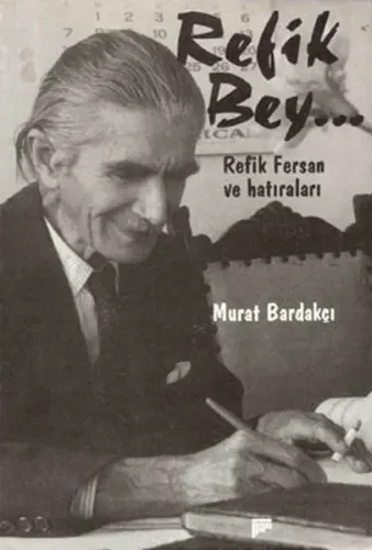 Refik Bey... Refik Fersan Ve Hatıraları
