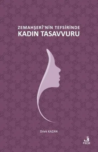 Zemahşerî'nin Tefsirinde Kadın Tasavvuru