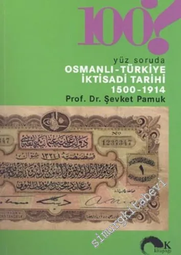 100 Soruda Osmanlı Türkiye İktisadi Tarihi 1500 - 1914 -