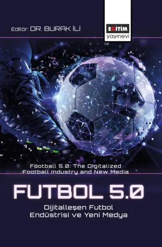 Futbol 5.0: Dijitalleşen Futbol Endüstrisi ve Yeni Medya