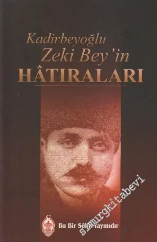 Kadirbeyoğlu Zeki Bey'in Hâtıraları -