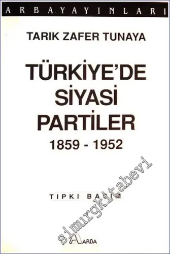 Türkiye'de Siyasi Partiler 1859 - 1952 TIPKIBASIM -        1996