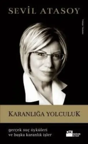 Karanlığa Yolculuk "Gerçek Suç Öyküleri ve Başka Karanlık İşler"