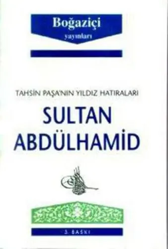 Tahsin Paşa'nın Yıldız Hatıraları Sultan Abdülhamid