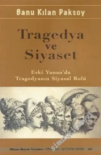 Tragedya ve Siyaset: Eski Yunan'da Tragedyanın Siyasal Rolü -         2011