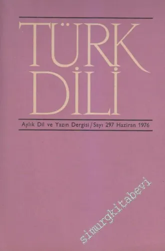Türk Dili Aylık Dil ve Yazın Dergisi  - 297  XXXIII  26  Haziran