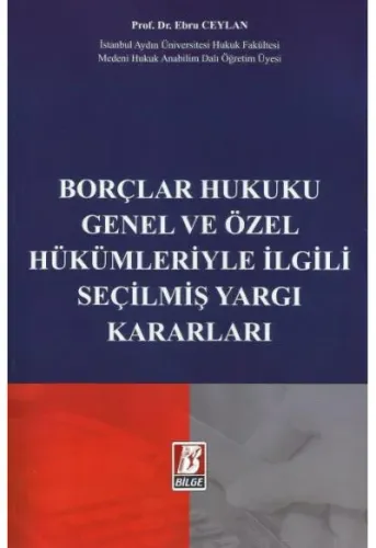 Borçlar Hukuku Genel ve Özel Hükümleriyle İlgili Seçilmiş Yargı Kararları