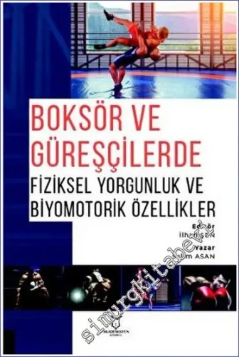 Boksör ve Güreşçilerde Fiziksel Yorgunluk ve Biyomotorik Özellikler -         2023