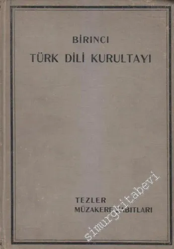 Birinci Türk Dili Kurultayı: Tezler, Müzakere Zabıtları -