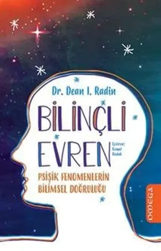 Bilinçli Evren-Psişik Fenomenlerin Bilimsel Doğruluğu