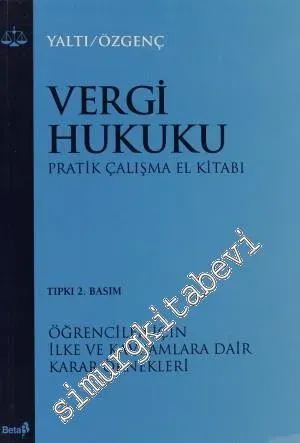 Vergi Hukuku Pratik Çalışma El Kitabı: Öğrenciler için İlke ve Kavramlara Dair Karar Örnekleri -