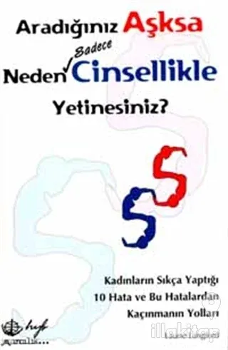 Aradığınız Aşksa Neden Sadece Cinsellikle Yetinesiniz?