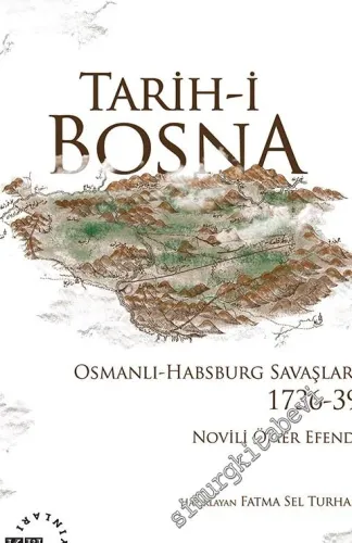 Tarih-i Bosna: Osmanlı-Habsburg Savaşları 1736 - 1739 -         2016