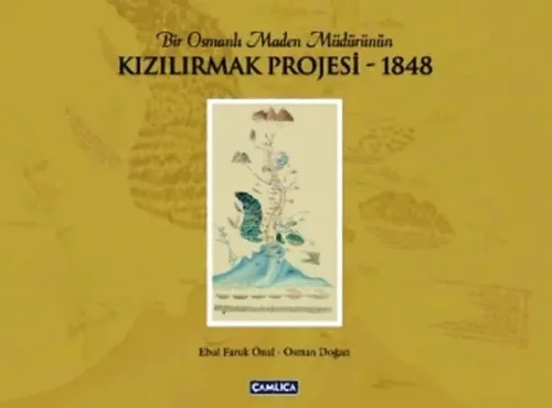 Bir Osmanlı Maden Müdürünün Kızılırmak Projesi 1848 (Ciltli)