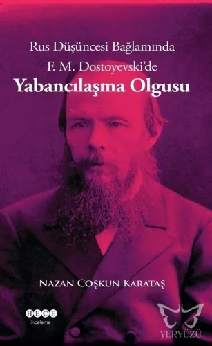 Rus Düşüncesi Bağlamında F. M. Dostoyevski'de Yabancılaşma Olgusu