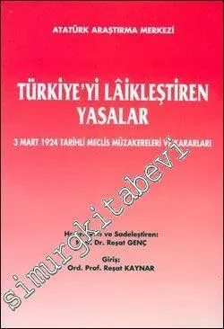 Türkiye'yi Lâikleştiren Yasalar: 3 Mart 1924 Tarihli Meclis Müzakereleri ve Kararları -        2005