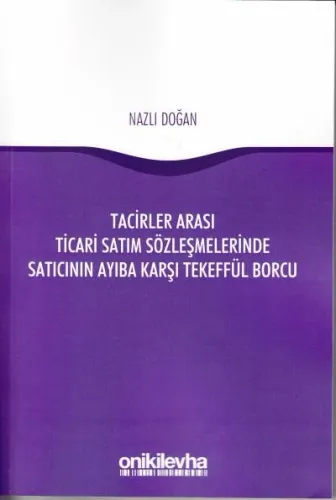 Tacirler Arası Ticari Satım Sözleşmelerinde Satıcının Ayıba Karşı Tekeffül Borcu