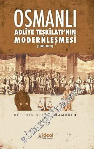 Osmanlı Adliye Teşkilatı'nın Modernleşmesi 1800 - 1850 -         2019