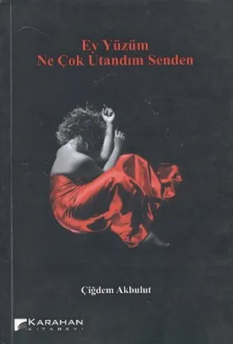 Ey Yüzüm Ne Çok Utandım Senden