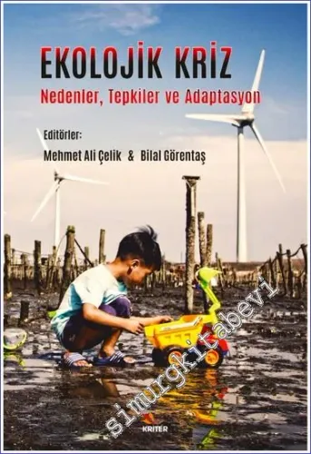 Ekolojik Kriz : Nedenler Tepkiler ve Adaptasyon  -         2021