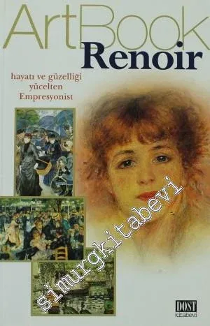 Renoir: Hayatı ve Güzelliği Yücelten Empresyonist -         2001