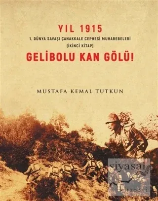 Yıl 1915 Gelibolu Kan Gölü!