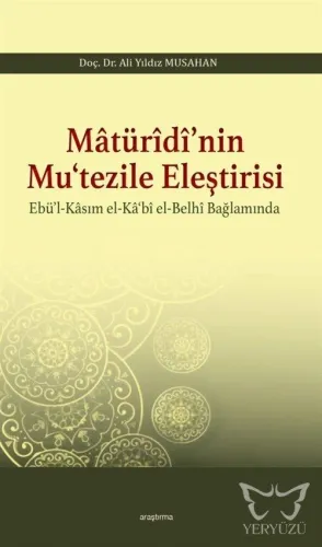 Matürîdî'nin Mu'tezile Eleştirisi Ebü'l - Kasım el - Ka'bî el - Belhî Bağlamında