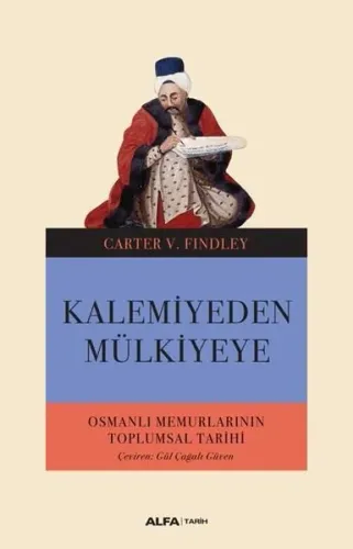 Kalemiyeden Mülkiyeye; Osmanlı Memurlarının Toplumsal Tarihi