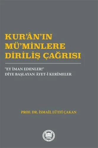 Kur'an'ın Mü'minlere Diriliş Çağrısı;“Ey İman Edenler!” Diye Başlayan Âyet-i Kerimeler