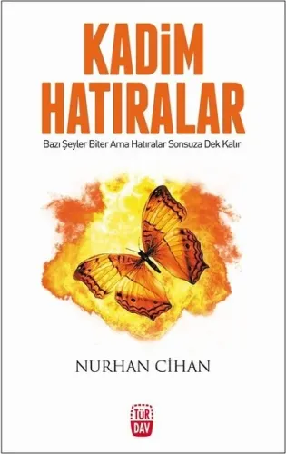 Kadim Hatıralar; Bazı Şeyler Biter Ama Hatıralar Sonsuza Dek Kalır