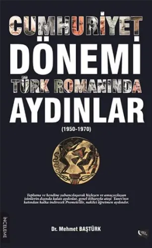 Cumhuriyet Dönemi Türk Romanında Aydınlar (1950-1970)