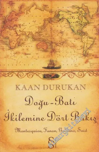 Doğu - Batı İkilemine Dört Bakış: Montesquieu, Fanon, Galeano, Said -