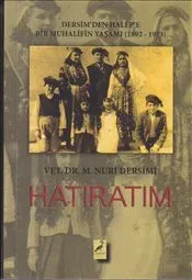 Hatıratım Dersimden Halepe Bir Muhalifin Yaşamı 1892 1973