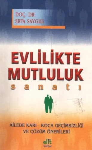 Evlilikte Mutluluk Sanatı; Ailede Karı-Koca Geçimsizliği ve Çözüm Önerileri