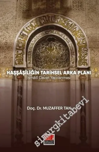 Haşşaşiliğin Tarihsel Arka Planı: İsmaili Davet Yapılanması -         2017