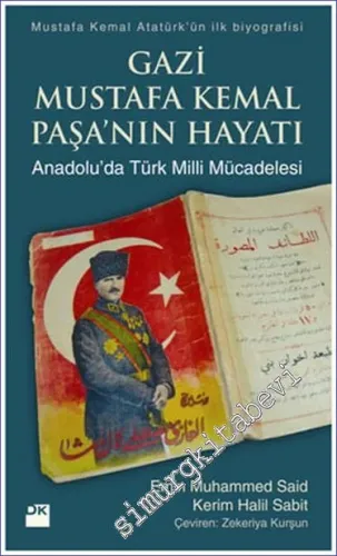 Gazi Mustafa Kemal Paşa'nın Hayatı : Anadolu'da Türk Milli Mücadelesi -
