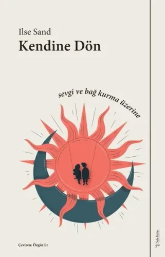Kendine Dön;Sevgi ve Bağ Üzerine