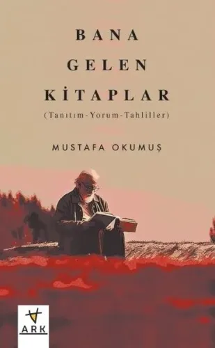 Bana Gelen Kitaplar; (Tanıtım-Yorum-Tahliller)