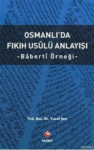 Osmanlı'da Fıkıh Usûlü Anlayışı - Bâbertî Örneği