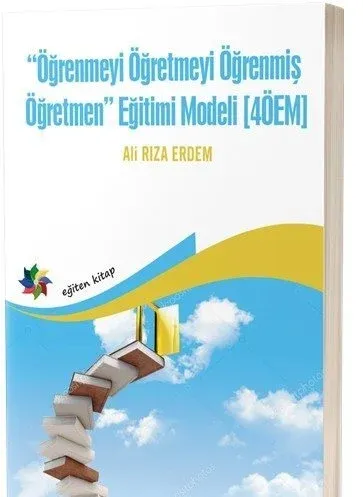 Öğrenmeyi Öğretmeyi Öğrenmiş Öğretmen Eğitimi Modeli (4ÖEM)