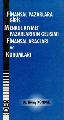 Finansal Pazarlara Giriş Menkul Kıymet Pazarlarının Gelişimi Finansal Araçları ve Kurumları