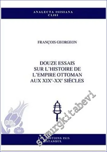 Douze Essais Sur l'Histoire de l'Empire Ottoman aux 19e-20. Siècles -         2022