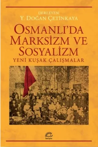 Osmanlı'da Marksizm ve Sosyalizm;Yeni Kuşak Çalışmalar